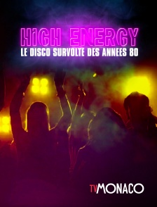 TV Monaco - High energy : Le disco survolté des années 80