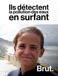 Brut - Ils détectent la pollution des eaux en surfant en replay