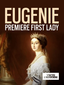 Toute l'Histoire - Eugénie, première First Lady