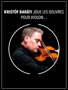 Kristóf Baráti joue les oeuvres pour violon et orchestre Bartók