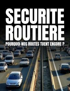 Sécurité routière : pourquoi nos routes tuent encore