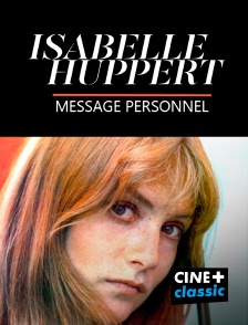 CINE+ Classic - Isabelle Huppert, un message personnel