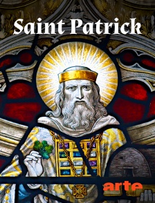Arte - Saint Patrick - Esclave et protecteur de l'Irlande