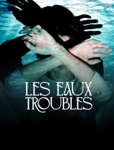 Les eaux troubles