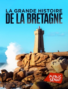 Public Sénat - La grande histoire de la Bretagne