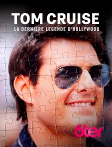 6ter - Tom Cruise : la dernière légende d'Hollywood