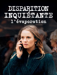 Disparition inquiétante 1 : L'évaporation
