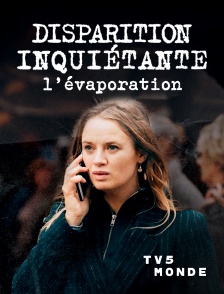 TV5MONDE - Disparition inquiétante 1 : L'évaporation