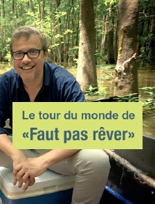 Le tour du monde de «Faut pas rêver»