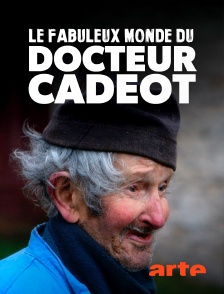 Arte - Le fabuleux monde du docteur Cadéot