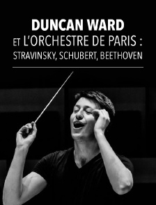 Duncan Ward et l'Orchestre de Paris : Stravinsky, Schubert, Beethoven