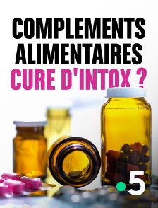 France 5 - Compléments alimentaires : cure d'intox ?