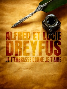 Alfred et Lucie Dreyfus, je t'embrasse comme je t'aime
