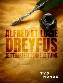 TV5MONDE - Alfred et Lucie Dreyfus, je t'embrasse comme je t'aime