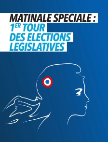 Matinale spéciale : 1er tour des élections législatives