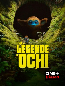 CINE+ Frisson - La Légende d'Ochi