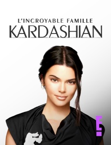 E! - L'incroyable famille Kardashian
