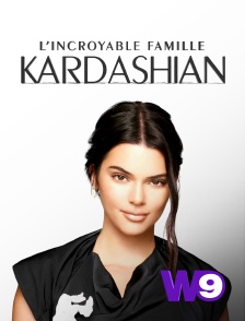 W9 - L'incroyable Famille Kardashian