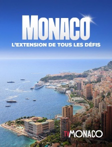 TV Monaco - Monaco, l'extension de tous les défis en replay