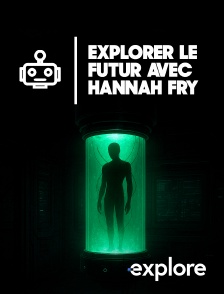 EXPLORE - Explorer le futur avec Hannah Fry