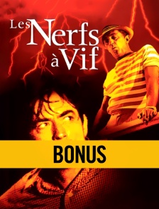 Les nerfs à vif : Bonus