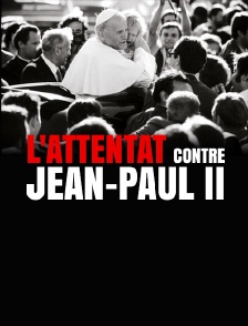 L'attentat contre Jean-Paul II