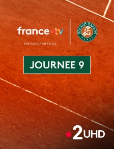 France 2 UHD - Tennis - Roland-Garros 2025 : Journée 9
