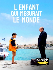 CINE+ Family - L'Enfant qui mesurait le monde