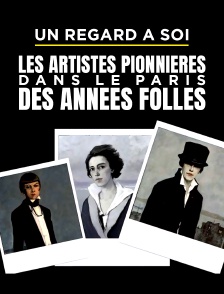 Un regard à soi, les artistes pionnières dans le Paris des Années folles