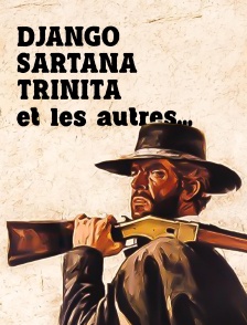 Django, Sartana, Trinita et les autres...