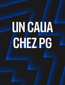 Un Caua chez PG