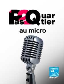 France 24 - Pas 2 Quartier, au micro