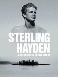 Sterling Hayden, l'acteur qui se rĂŞvait marin