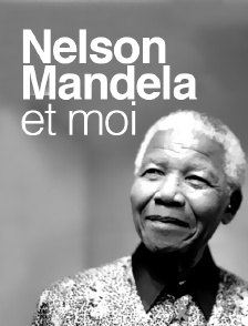 Nelson Mandela et moi
