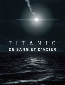 Titanic : de sang et d'acier