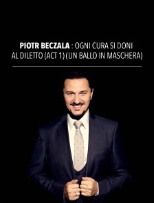 Piotr Beczala : Ogni cura si doni al diletto (act 1) (Un Ballo in maschera)