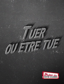 Drive-in Movie Channel - Tuer ou être tué