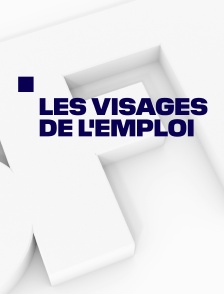 Les visages de l'emploi