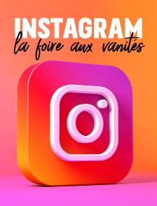 Instagram : la foire aux vanités