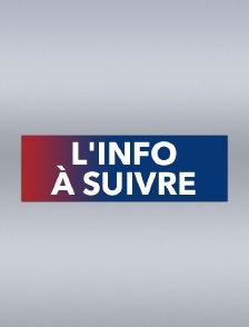 L'info à suivre