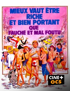 CINÉ Cinéma - Mieux vaut être riche et bien portant que fauché et mal foutu