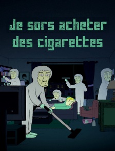 Je sors acheter des cigarettes
