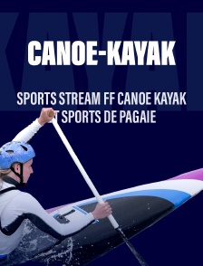 Sports stream FF Canoe Kayak et Sports de Pagaie