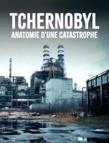 Tchernobyl, anatomie d'une catastrophe