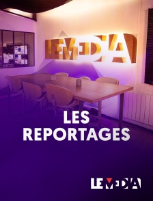 Le Média - Les Reportages