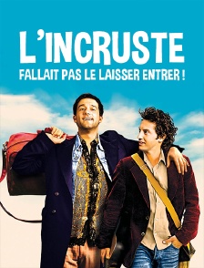 L'incruste, fallait pas le laisser entrer !
