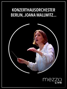 Mezzo Live HD - Konzerthausorchester Berlin, Joana Mallwitz : Mozart, Tchaïkovski