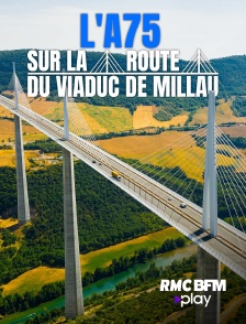 L'A75 : sur la route du viaduc de Millau