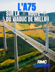 RMC Découverte - L'A75 : sur la route du viaduc de Millau