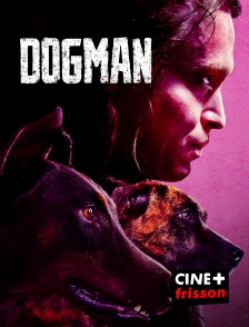 CINE+ Frisson - DogMan